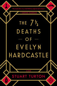 Ebook free download for symbian The 7½ Deaths of Evelyn Hardcastle by Stuart Turton 9781492657965 (English literature) 