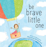 Title: Be Brave Little One, Author: Marianne Richmond