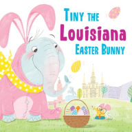 Title: Tiny the Louisiana Easter Bunny, Author: Eric James