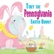 Title: Tiny the Pennsylvania Easter Bunny, Author: Eric James