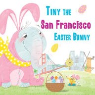 Title: Tiny the San Francisco Easter Bunny, Author: Eric James