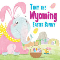 Title: Tiny the Wyoming Easter Bunny, Author: Eric James