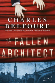Title: The Fallen Architect: A Novel, Author: Charles Belfoure