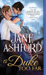 Title: A Duke Too Far, Author: Jane Ashford