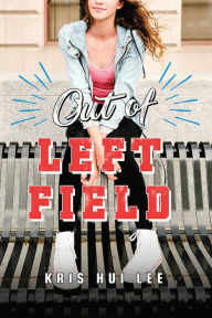 Title: Out of Left Field, Author: Kris Hui Lee