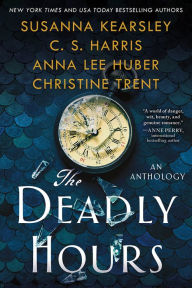 Free downloading ebooks pdf The Deadly Hours by Susanna Kearsley, C. S. Harris, Anna Lee Huber, Christine Trent