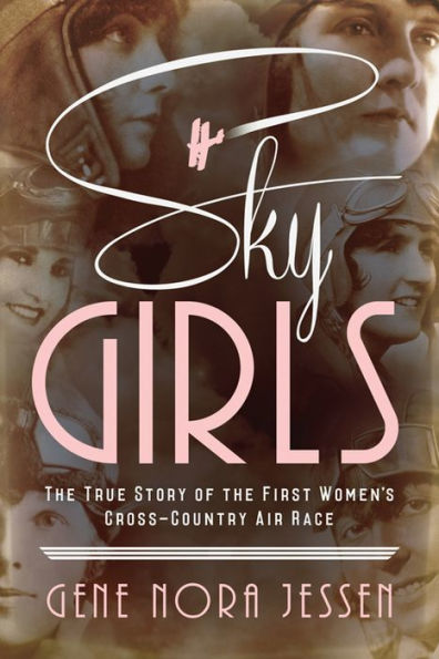 Sky Girls: the True Story of First Women's Cross-Country Air Race