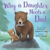 Title: Why a Daughter Needs a Dad, Author: Gregory E. Lang