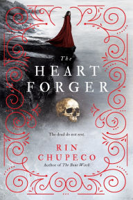 Title: The Heart Forger (Bone Witch Series #2), Author: Rin Chupeco