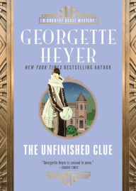 Title: The Unfinished Clue, Author: Georgette Heyer