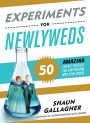 Experiments for Newlyweds: 50 Amazing Science Projects You Can Perform with Your Spouse