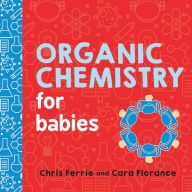 Title: Organic Chemistry for Babies, Author: Chris Ferrie