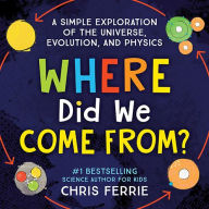 Ebooks download rapidshare Where Did We Come From?: A simple exploration of the universe, evolution, and physics (English Edition) MOBI by  9781492671220