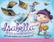 Title: Isabella: Artist Extraordinaire, Author: Jennifer Fosberry