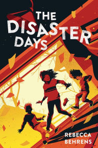 Title: The Disaster Days, Author: Rebecca Behrens