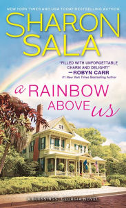 Title: A Rainbow above Us (Blessings, Georgia Series #8), Author: Sharon Sala