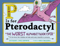 Download textbooks for ipad P Is for Pterodactyl: The Worst Alphabet Book Ever by Raj Haldar, Maria Beddia, Chris Carpenter