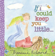 Title: If I Could Keep You Little..., Author: Marianne Richmond
