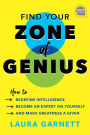 Find Your Zone of Genius: How to Redefine Intelligence, Become an Expert on Yourself, and Make Greatness a Given