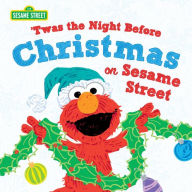 Title: Twas the Night Before Christmas on Sesame Street, Author: Sesame Workshop