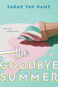 Title: The Goodbye Summer, Author: Sarah Van Name