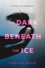 Title: The Dark Beneath the Ice, Author: Amelinda Bérubé