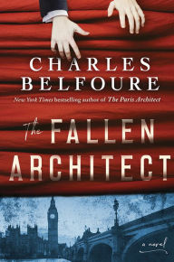 Title: The Fallen Architect: A Novel, Author: Charles Belfoure