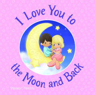 Title: I Love You to the Moon and Back, Author: Precious Moments