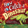 How to Catch a Dinosaur (How to Catch... Series)
