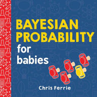 Title: Bayesian Probability for Babies, Author: Chris Ferrie