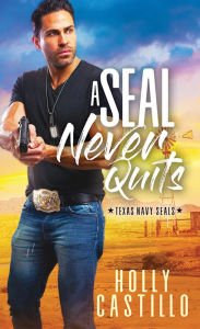 Title: A SEAL Never Quits, Author: Holly Castillo