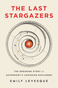 Books for download on iphone The Last Stargazers: The Enduring Story of Astronomy's Vanishing Explorers