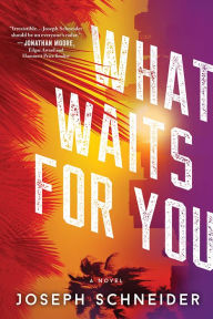 Title: What Waits for You, Author: Joseph Schneider