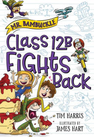 Title: Mr. Bambuckle: Class 12B Fights Back, Author: Tim Harris