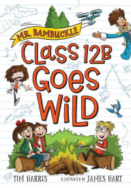 Title: Mr. Bambuckle: Class 12B Goes Wild, Author: Tim Harris