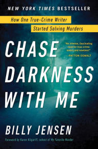 Free download audio books in english Chase Darkness with Me: How One True-Crime Writer Started Solving Murders in English 9781492685852 by Billy Jensen, Karen Kilgariff 