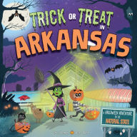 Title: Trick or Treat in Arkansas: A Halloween Adventure In The Natural State, Author: Eric James