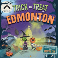 Title: Trick or Treat in Edmonton: A Halloween Adventure Through Festival City, Author: Eric James