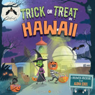 Title: Trick or Treat in Hawaii: A Halloween Adventure In The Aloha State, Author: Eric James