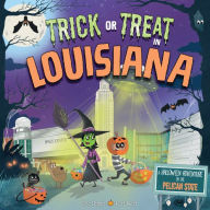 Title: Trick or Treat in Louisiana: A Halloween Adventure In The Pelican State, Author: Eric James