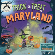 Title: Trick or Treat in Maryland: A Halloween Adventure In The Old Line State, Author: Eric James