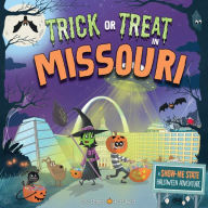 Title: Trick or Treat in Missouri: A Show-Me State Halloween Adventure, Author: Eric James