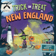 Title: Trick or Treat in New England: A Halloween Adventure From Connecticut To Maine, Author: Eric James