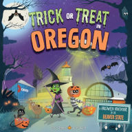 Title: Trick or Treat in Oregon: A Halloween Adventure In The Beaver State, Author: Eric James