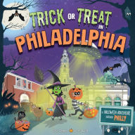 Title: Trick or Treat in Philadelphia: A Halloween Adventure Through Philly, Author: Eric James