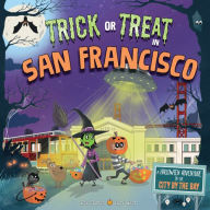 Title: Trick or Treat in San Francisco: A Halloween Adventure In The City By The Bay, Author: Eric James