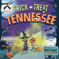 Title: Trick or Treat in Tennessee: A Halloween Adventure In The Volunteer State, Author: Eric James