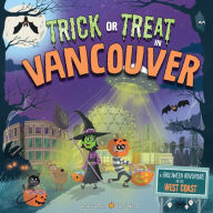 Title: Trick or Treat in Vancouver: A Halloween Adventure On The West Coast, Author: Eric James