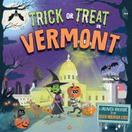 Title: Trick or Treat in Vermont: A Halloween Adventure In The Green Mountain State, Author: Eric James
