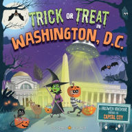 Title: Trick or Treat in Washington, D.C.: A Halloween Adventure Through The Capital City, Author: Eric James